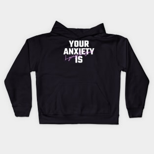 Your Anxiety is Lying To You Kids Hoodie